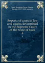 Reports of cases in law and equity, determined in the Supreme Court of the State of Iowa. 4 - Iowa. Supreme Court