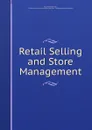 Retail Selling and Store Management - Paul Henry Nystrom