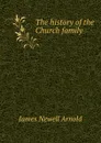 The history of the Church family - James Newell Arnold