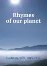 Rhymes of our planet - Will Carleton