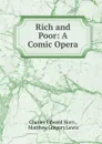 Rich and Poor: A Comic Opera - Charles Edward Horn