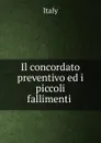 Il concordato preventivo ed i piccoli fallimenti . - Italy