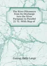 The River Pilcomayo from Its Discharge Into the River Paraguay to Parallel 22 S.: With Map of . - Gunnar Anfin Lange