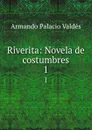 Riverita: Novela de costumbres. 1 - Armando Palacio Valdés