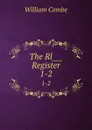 The Rl Register. 1-2 - William Combe
