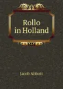Rollo in Holland - Jacob Abbott
