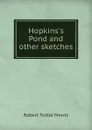 Hopkins.s Pond and other sketches - Robert Tuttle Morris