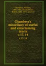 Chambers.s miscellany of useful and entertaining tracts. v.13-14 - William Chambers