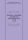 Chambers.s miscellany of useful and entertaining tracts. v.9-10 - William Chambers