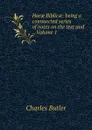 Horae Biblicae: being a connnected series of notes on the text and ., Volume 1 - Charles Butler