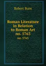 Roman Literature in Relation to Roman Art. no. 5763 - Robert Burn