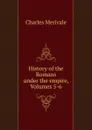 History of the Romans under the empire, Volumes 5-6 - Merivale Charles