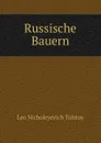 Russische Bauern - Лев Николаевич Толстой