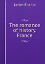 The romance of history. France - Leitch Ritchie