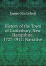 History of the Town of Canterbury, New Hampshire, 1727-1912: Narrative - James Otis Lyford