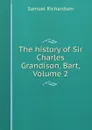 The history of Sir Charles Grandison, Bart, Volume 2 - Samuel Richardson