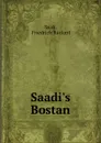 Saadi.s Bostan - Friedrich Rückert Sa'di