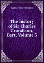 The history of Sir Charles Grandison, Bart, Volume 3 - Samuel Richardson
