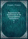 Repertoire de legislation et de jurisprudence forestieres. 6 - France France