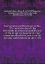 San Salvador und Honduras im jahre 1576. Amtlicher bericht des licenciaten dr. Diego Garcia de Palacio an den konig von Spanien uber die centralamerikanischen provinzen San Salvador und Honduras im jahre 1576 - Diego García de Palacio