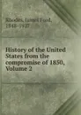 History of the United States from the compromise of 1850, Volume 2 - James Ford Rhodes