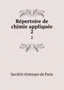 Repertoire de chimie appliquee. 2 - Société chimique de Paris