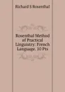 Rosenthal Method of Practical Linguistry: French Language. 10 Pts - Richard S. Rosenthal