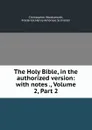 The Holy Bible, in the authorized version: with notes ., Volume 2,.Part 2 - Christopher Wordsworth