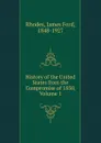 History of the United States from the Compromise of 1850, Volume 1 - James Ford Rhodes