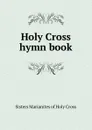 Holy Cross hymn book - Sisters Marianites of Holy Cross