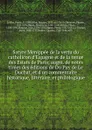 Satyre Menippee de la vertu du catholicon d.Espagne et de la tenue des Estats de Paris; augm. de notes tirees des editions de Du Puy de Le Duchat, et d.un commentaire historique, litteraire, et philologique - Le Roy Pierre