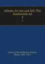 Athens, its rise and fall. The Knebworth ed. 2 - Edward Bulwer Lytton