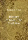 History of Iowa: The Civil War - Benjamin F. Gue