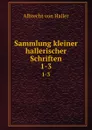 Sammlung kleiner hallerischer Schriften. 1-3 - Albrecht von Haller