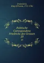 Politische Correspondenz Friedrichs des Grossen. 20 - Frederick II