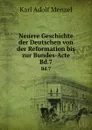 Neuere Geschichte der Deutschen von der Reformation bis zur Bundes-Acte. Bd.7 - Menzel Karl Adolf