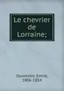 Le chevrier de Lorraine; - Emile Souvestre