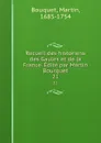 Recueil des historiens des Gaules et de la France. Edite par Martin Bourquet. 21 - Martin Bouquet