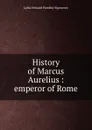 History of Marcus Aurelius : emperor of Rome - L. H. Sigourney