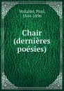 Chair (dernieres poesies) - Paul Verlaine