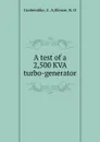 A test of a 2,500 KVA turbo-generator - C.A. Grabendike