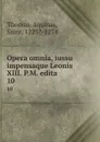 Opera omnia, iussu impensaque Leonis XIII. P.M. edita. 10 - Thomas Aquinas