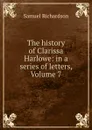 The history of Clarissa Harlowe: in a series of letters, Volume 7 - Samuel Richardson