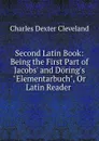 Second Latin Book: Being the First Part of Jacobs. and Doring.s 