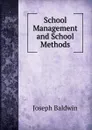 School Management and School Methods - Joseph Baldwin