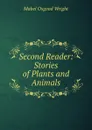 Second Reader: Stories of Plants and Animals - Mabel Osgood Wright