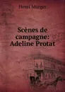 Scenes de campagne: Adeline Protat - Murger Henri