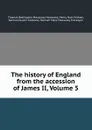 The history of England from the accession of James II, Volume 5 - Thomas Babington Macaulay Macaulay