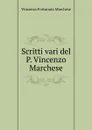 Scritti vari del P. Vincenzo Marchese - Vincenzo Fortunato Marchese