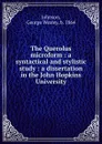 The Querolus microform : a syntactical and stylistic study : a dissertation in the John Hopkins University - George Wesley Johnson